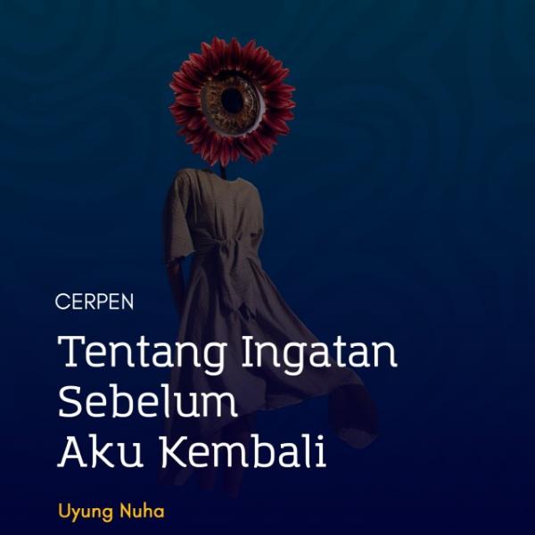 Tentang Ingatan Sebelum Aku Kembali